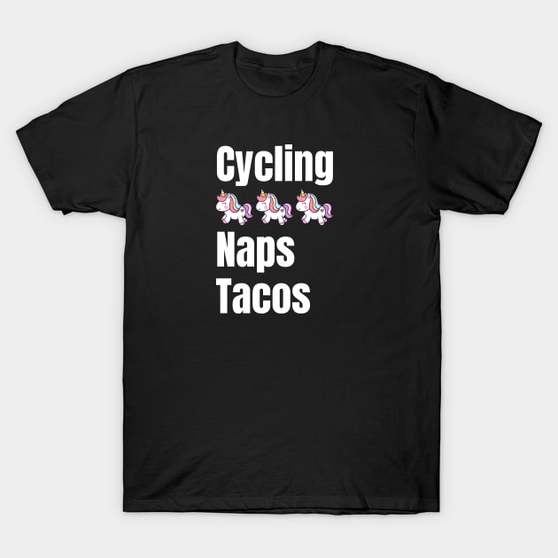 Cycling, Unicorns, Naps, Tacos Cycling Shirt for Her, Women Cycling, Mothers Day Gift, Mom Birthday Shirt, Cycling Woman, Cycling Shirt, Cycling Wife, Cycling Mom, Bike Mom, Cycling Gifts for Her, Strong Women T-Shirt by CyclingTees